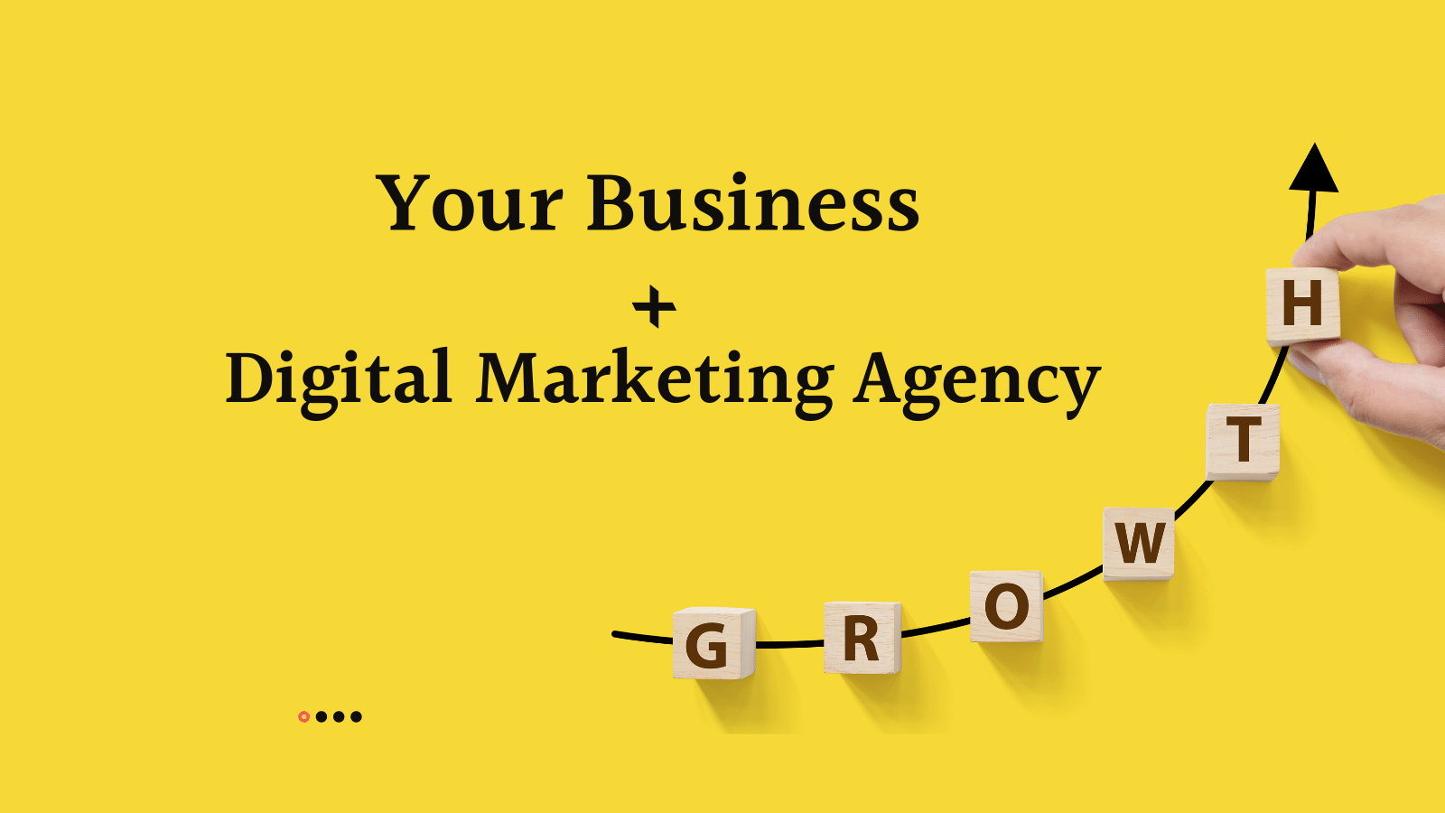 Your business + digital marketing agency = growth