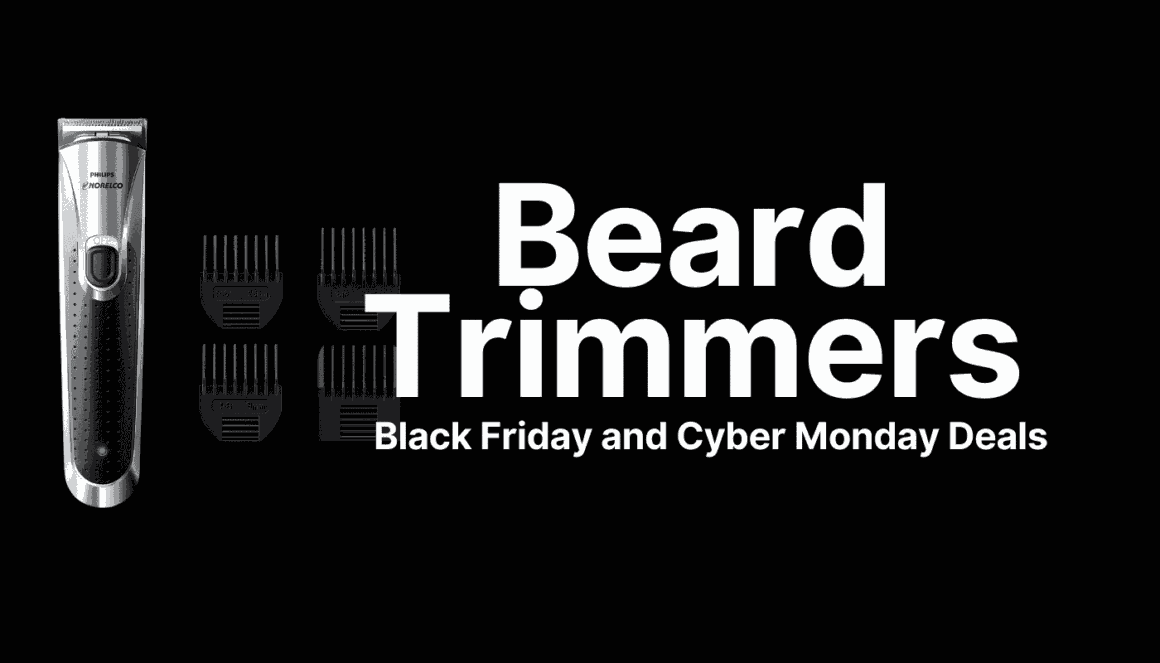 Best Beard Trimmers Black Friday and Cyber Monday Deals