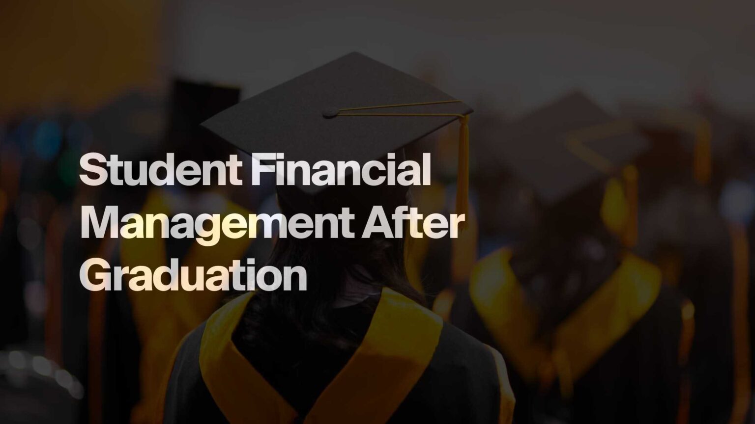 Finance Graduation Financial Management After Graduation: 5 Money Tips