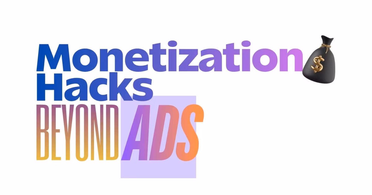 Monetization Hacks Beyond Ads Banner