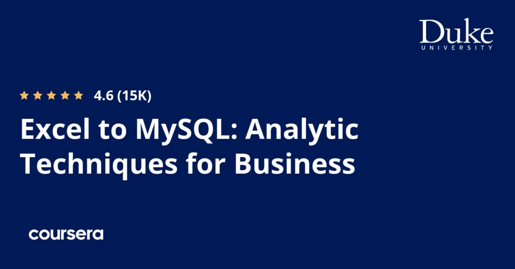 Excel to MySQL: Analytic Techniques for Business (Coursera)