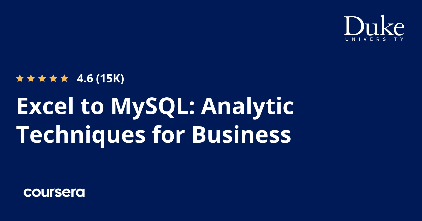 Excel to MySQL: Analytic Techniques for Business (Coursera)