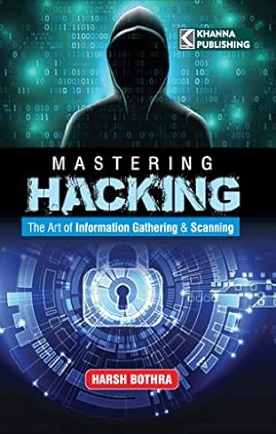 Mastering Hacking: The Art of Information Gathering and Scanning