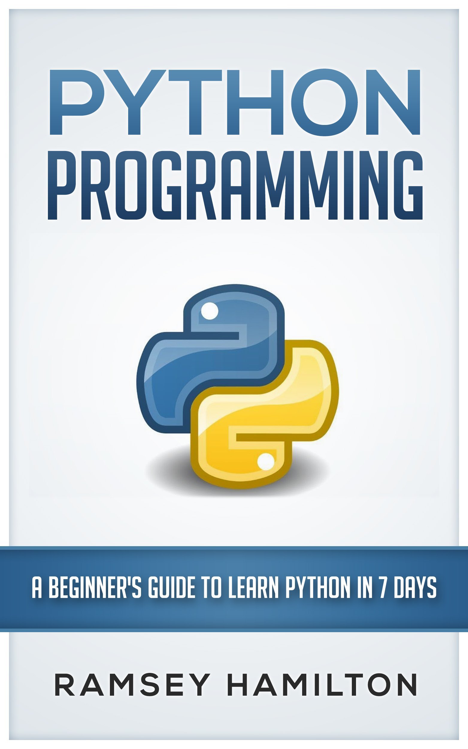 Python Programming: A Beginner's Guide to Learn Python in 7 Days