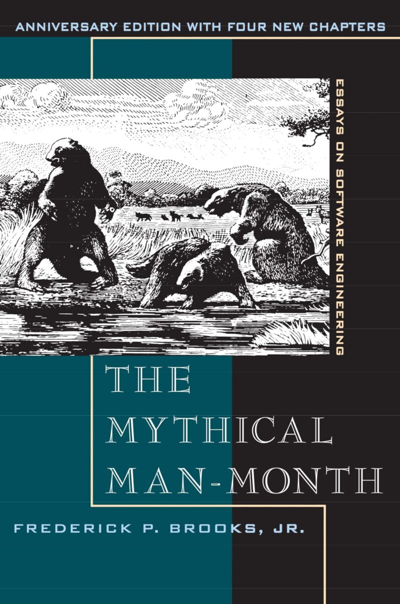 The Mythical Man-Month: Essays on Software Engineering (Anniversary Edition)