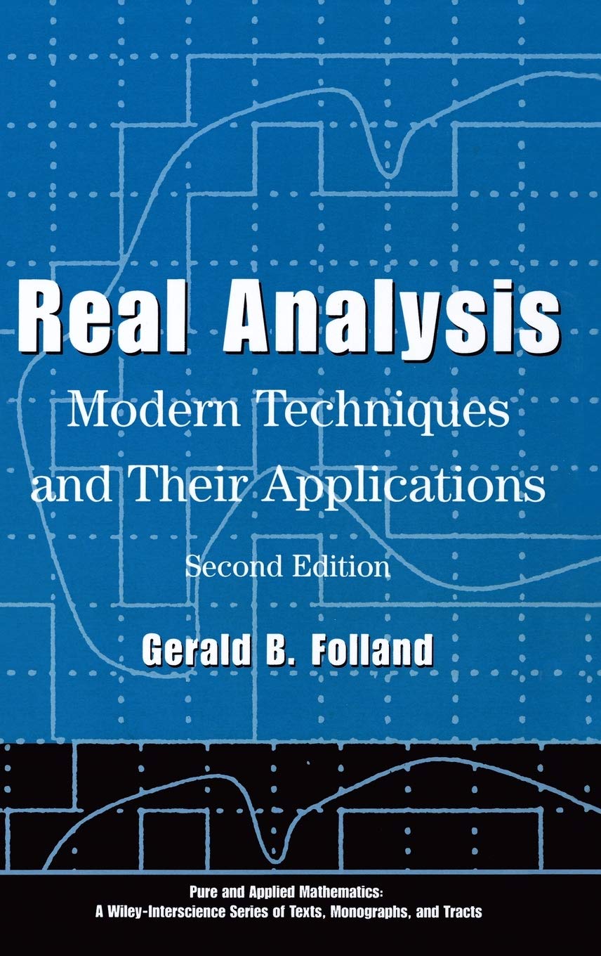Real Analysis: Modern Techniques and Their Applications by Folland