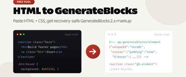 Free HTML to GenerateBlocks converter: paste HTML and CSS, get recovery-safe GenerateBlocks 2.x block markup