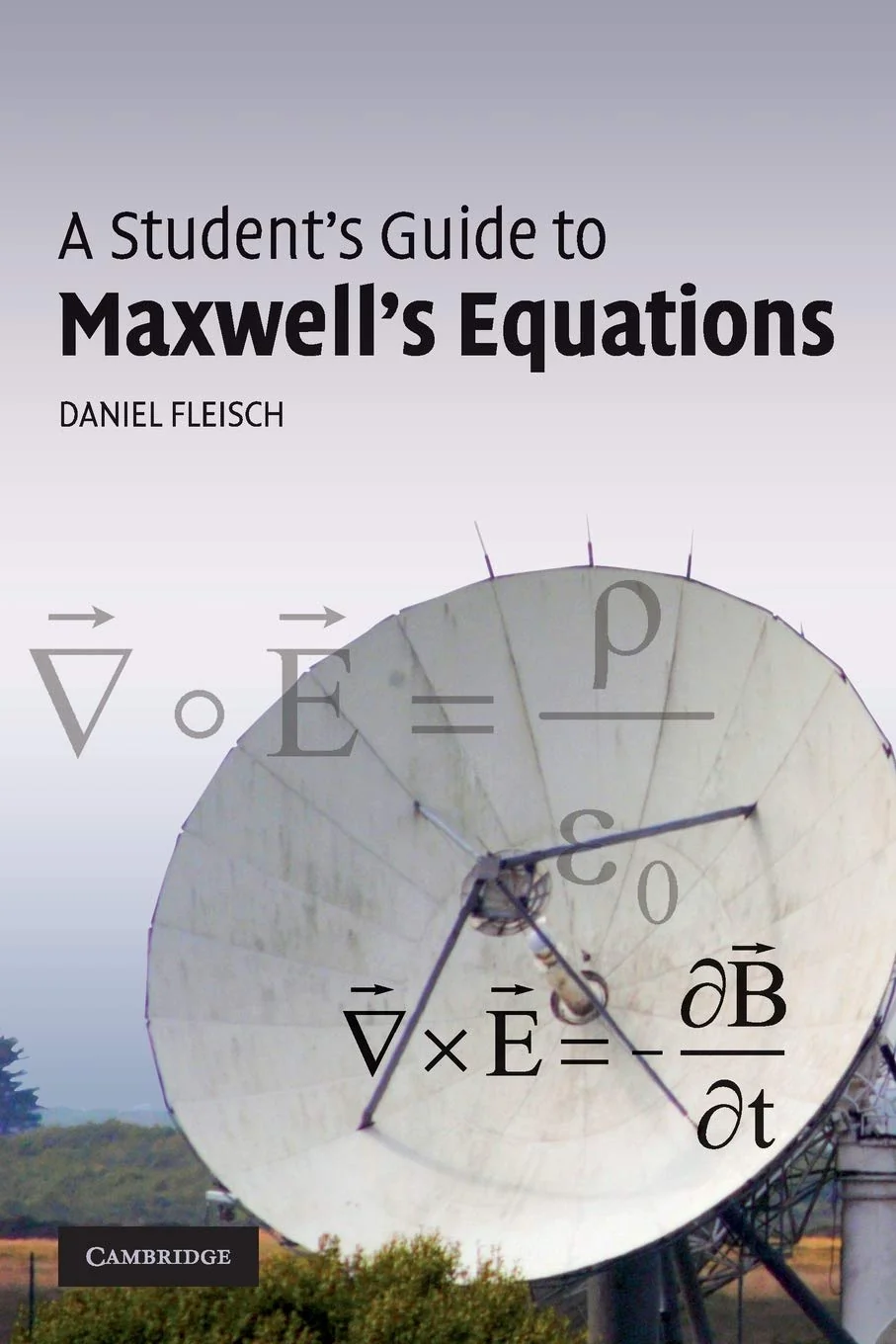 A Student's Guide to Maxwell's Equations, recommended for students who need the four field equations unpacked slowly