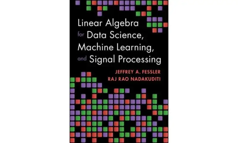 Linear Algebra for Data Science, Machine Learning, and Signal Processing, recommended for advanced students connecting matrices to modern applications