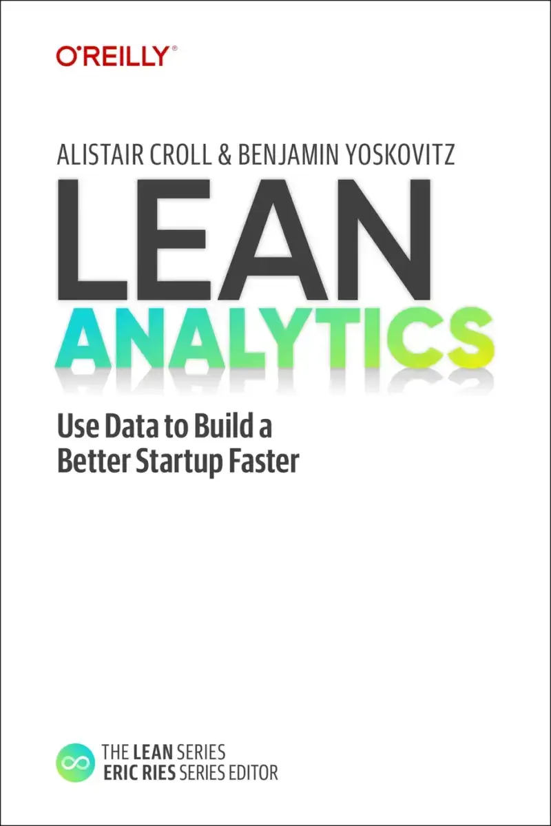 Lean Analytics, recommended for startups and product teams
