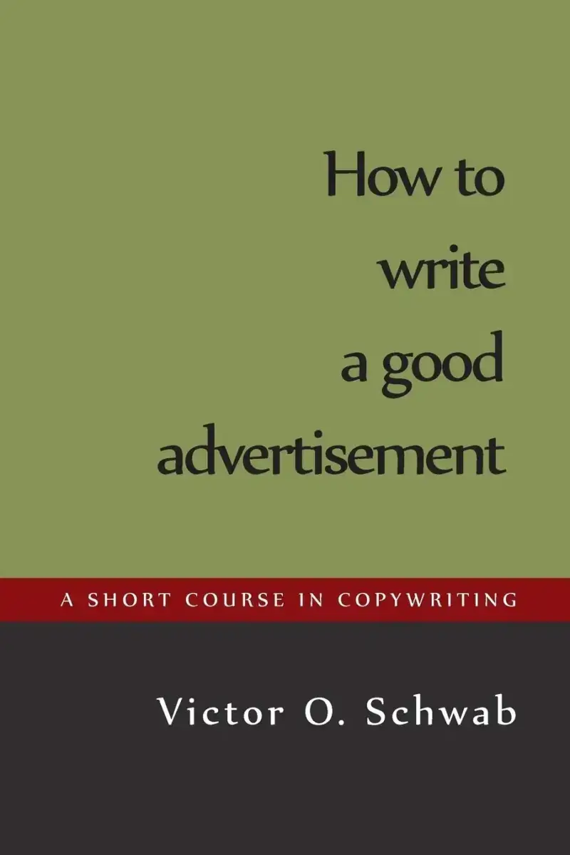 How to Write a Good Advertisement, recommended for writers learning proven direct-response fundamentals