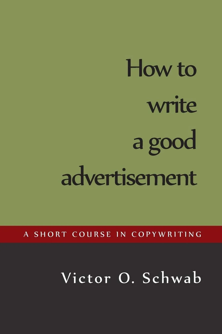 How to Write a Good Advertisement, recommended for writers learning proven direct-response fundamentals