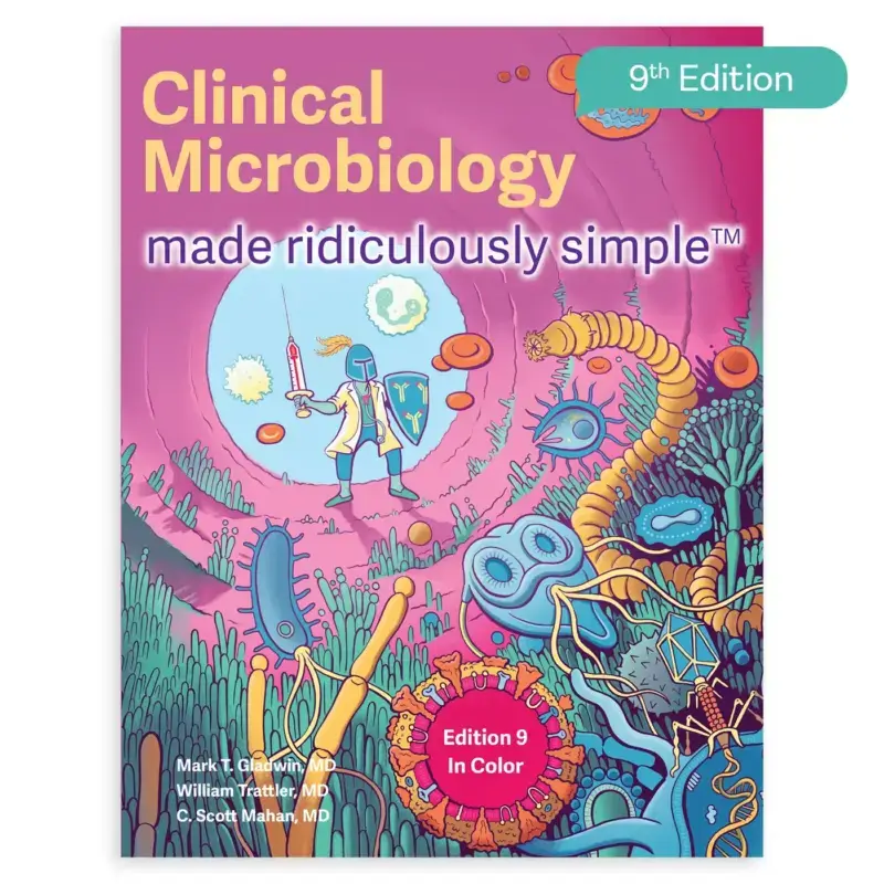 Clinical Microbiology Made Ridiculously Simple, recommended for rapid clinical recall
