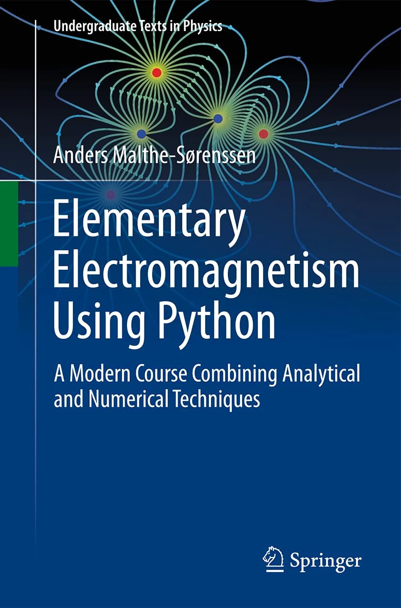Elementary Electromagnetism Using Python, recommended for students who want analytical and numerical practice together