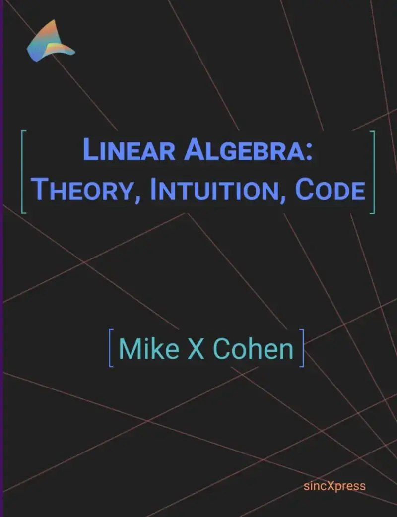 Linear Algebra: Theory, Intuition, Code, recommended for Python-oriented learners