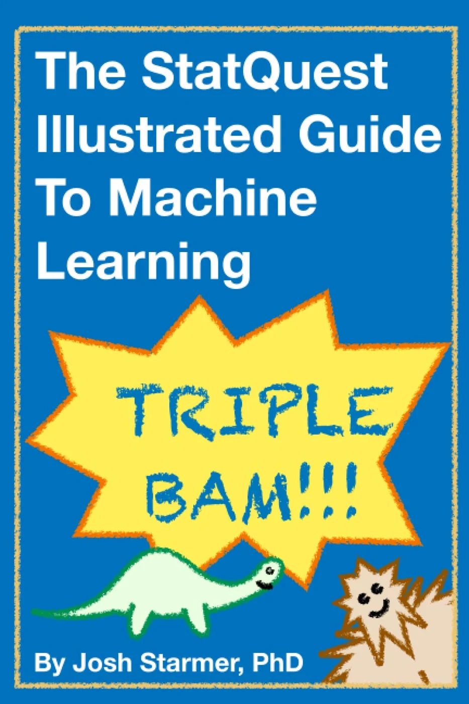 The StatQuest Illustrated Guide to Machine Learning, recommended for learners who need algorithms explained without dense notation