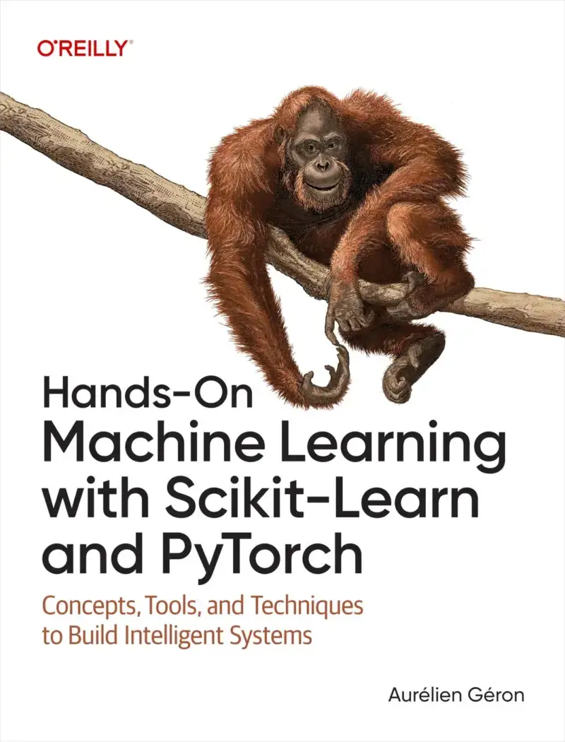 Hands-On Machine Learning with Scikit-Learn and PyTorch, recommended for building working models