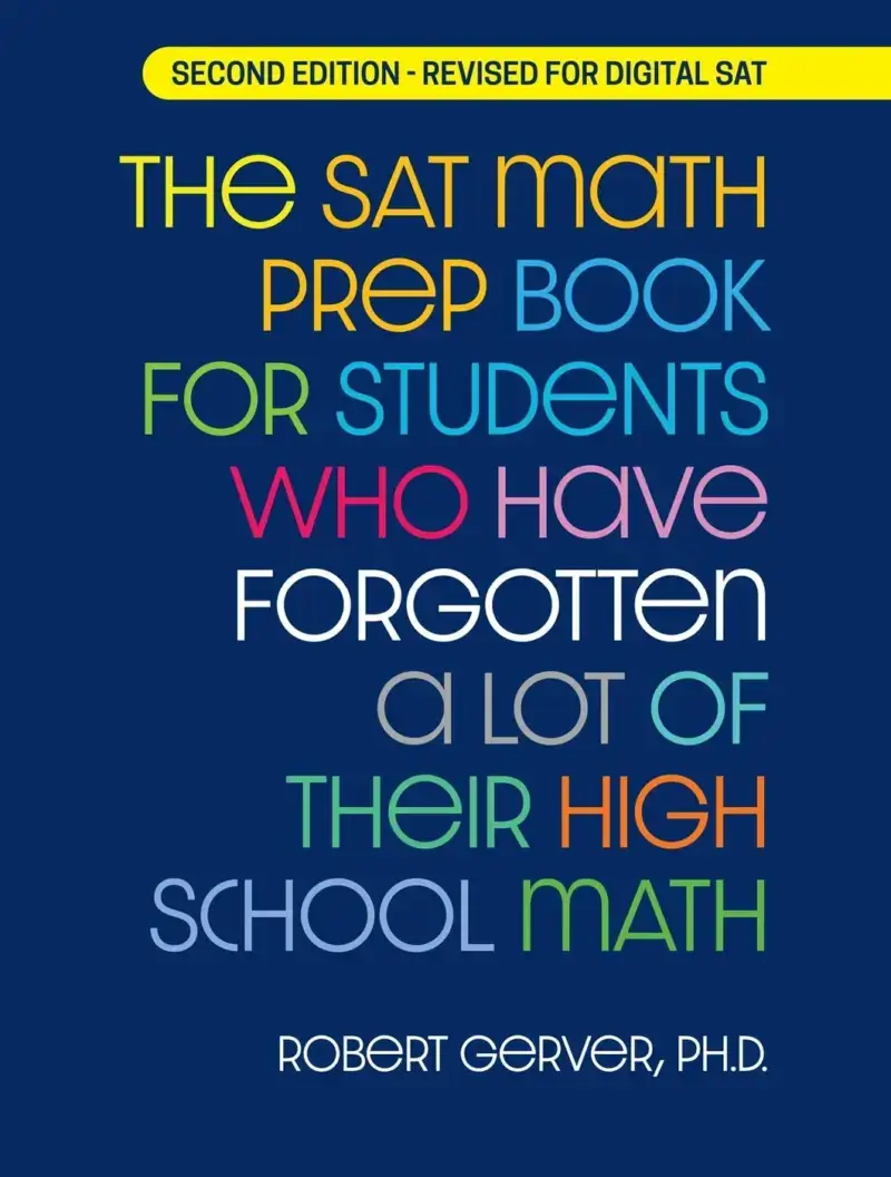 The SAT Math Prep Book for Students Who Have Forgotten a Lot of Their High School Math, recommended for students returning to SAT math after a long gap