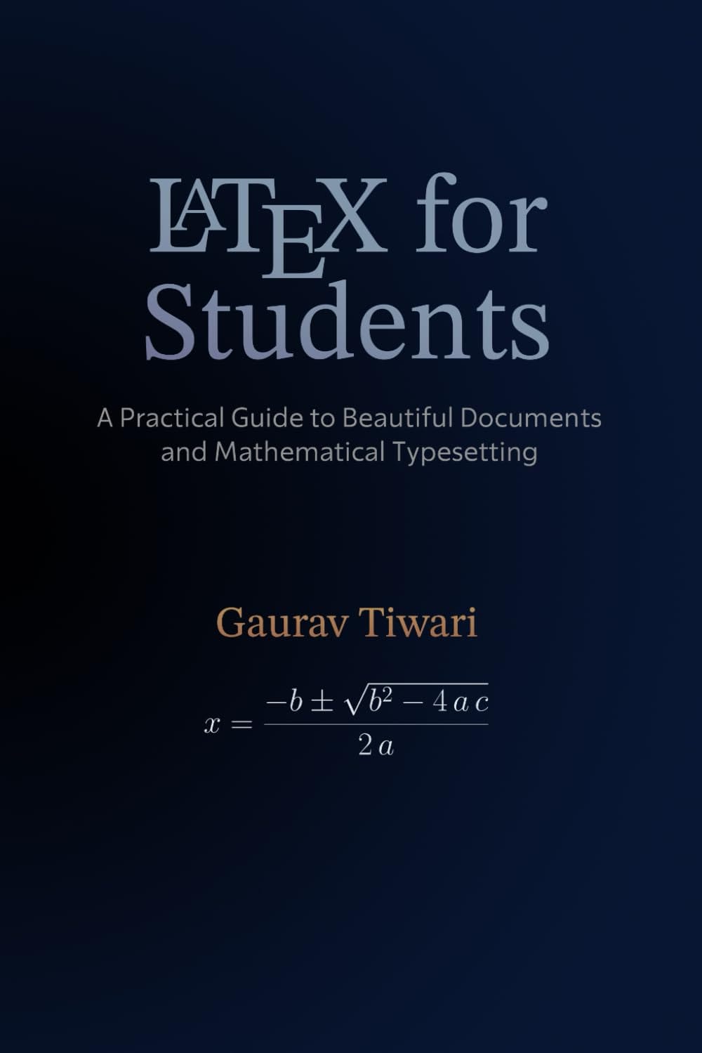 Cover of LaTeX for Students: A Practical Guide to Beautiful Documents and Mathematical Typesetting by Gaurav Tiwari