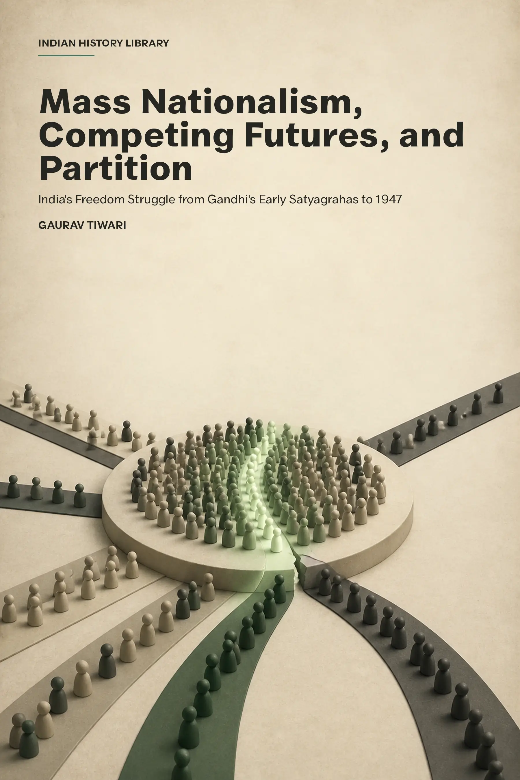 Mass Nationalism, Competing Futures, and Partition: A Modern India History Book cover