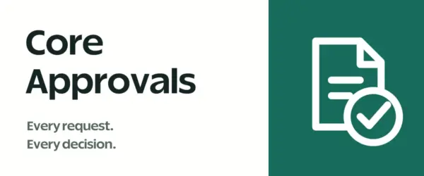 Core Approvals. Every request. Every decision.