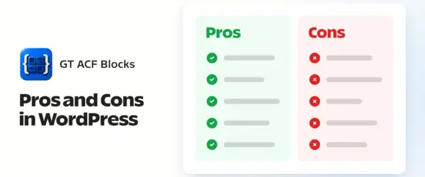 GT ACF Blocks icon beside a two-column pros and cons list with green checks and red crosses