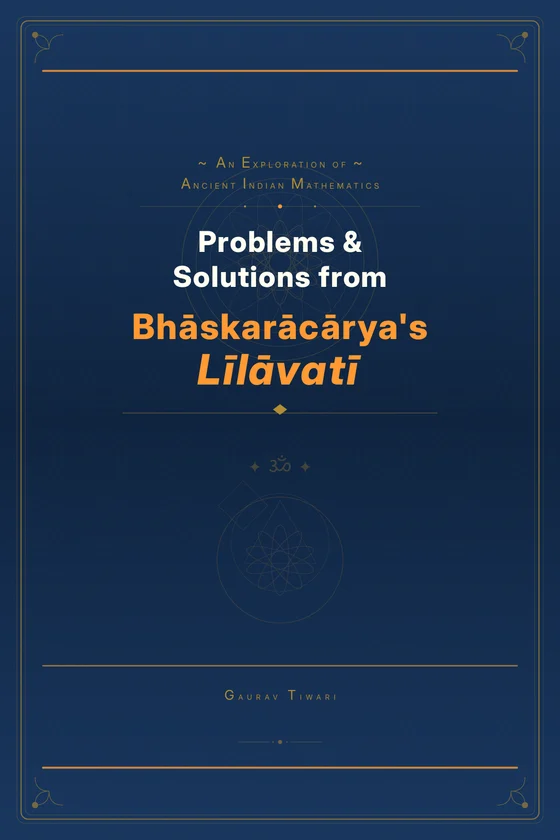 Cover of Problems and Solutions from Bhaskaracharya's Lilavati by Gaurav Tiwari: gold title on a deep navy cover.