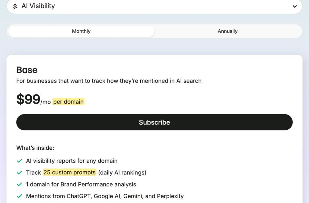 Semrush AI Visibility Toolkit pricing on monthly billing: the Base plan at $99 a month per domain with 25 custom prompts tracked daily