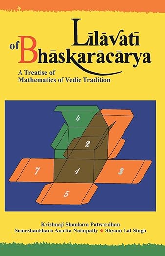 Lilavati: A Treatise Of Mathematics Of Vedic Tradition