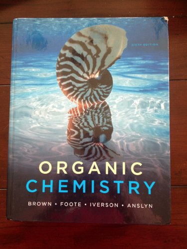Organic Chemistry by William H. Brown, Brent L. Iverson, and Eric Anslyn (7th Edition)