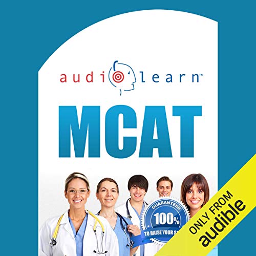MCAT AudioLearn: Complete Audio Review for the Medical College Admission Test
