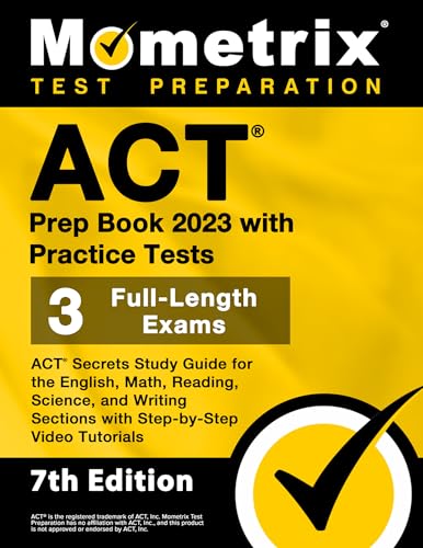 ACT Prep Book - 3 Full-Length Exams + ACT Secrets Study Guide with Step-by-Step Video Tutorials