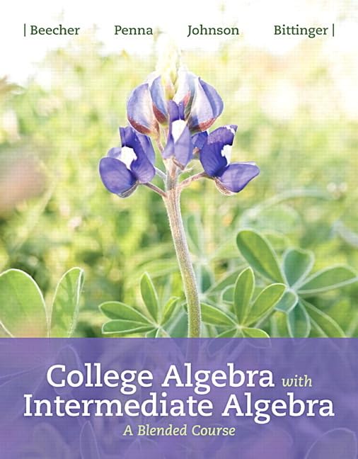 College Algebra with Intermediate Algebra  A Blended Course